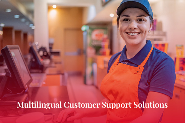 Multilingual Customer Support Solutions