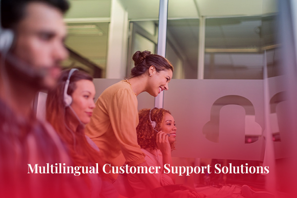 Multilingual Customer Support Solutions