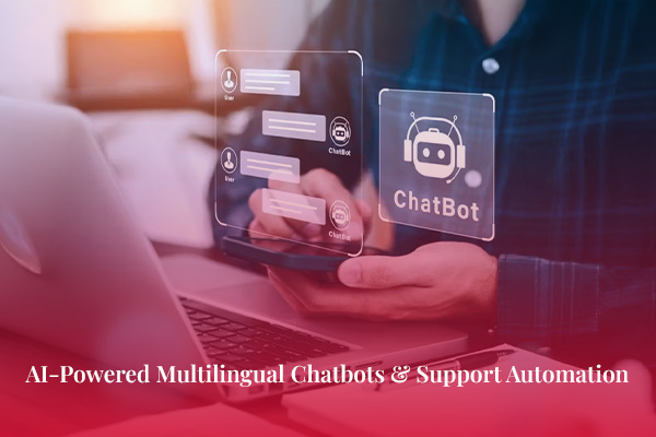 AI-Powered Multilingual Chatbots & Support Automation